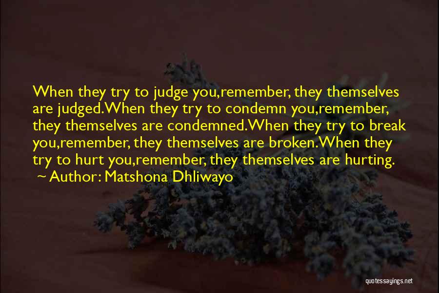 People Hurting You Quotes By Matshona Dhliwayo