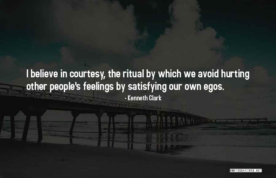 People Hurting Your Feelings Quotes By Kenneth Clark People Hurting Your Feelings Quotes By Kenneth Clark
