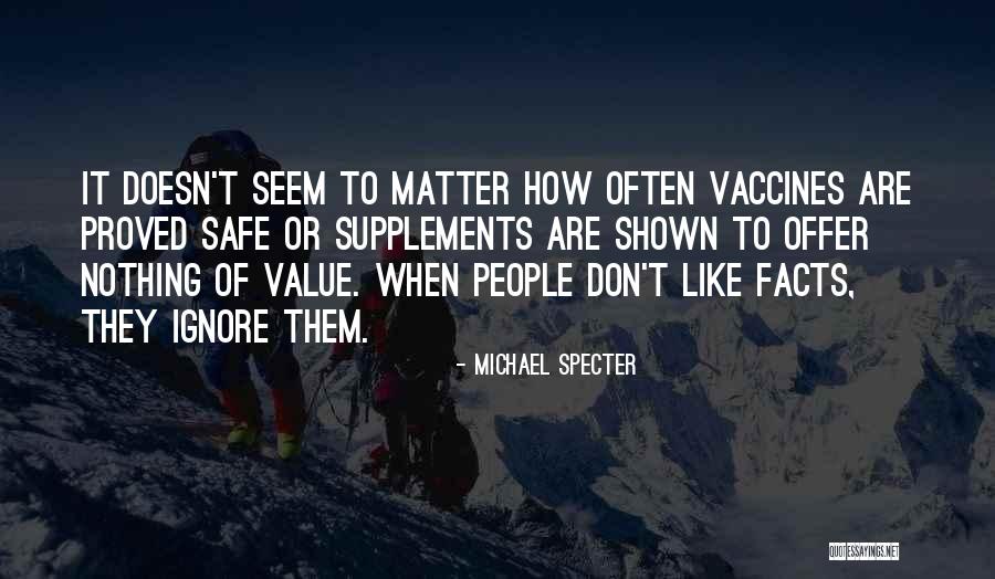 People If Ignore Me Quotes By Michael Specter People If Ignore Me Quotes By Michael Specter