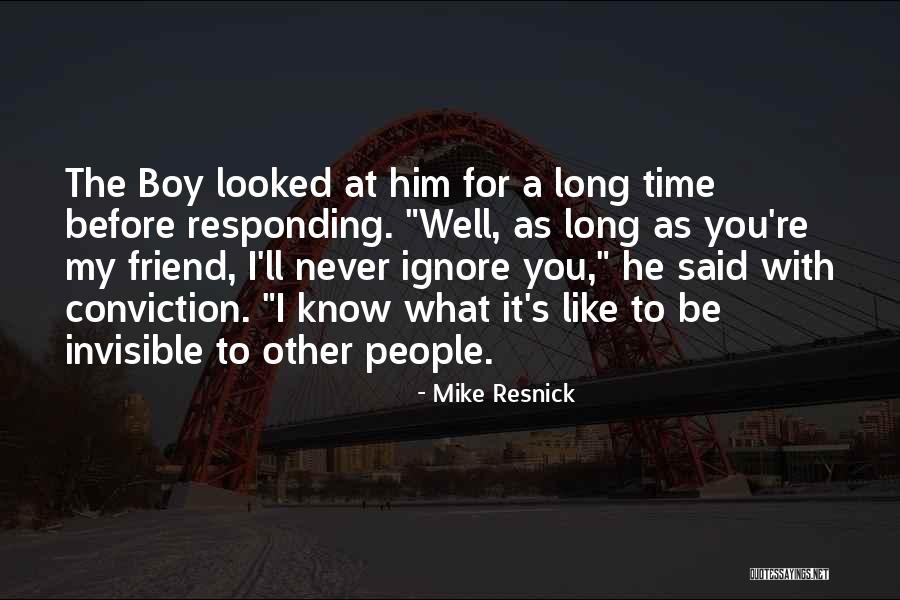 People If Ignore Me Quotes By Mike Resnick People If Ignore Me Quotes By Mike Resnick