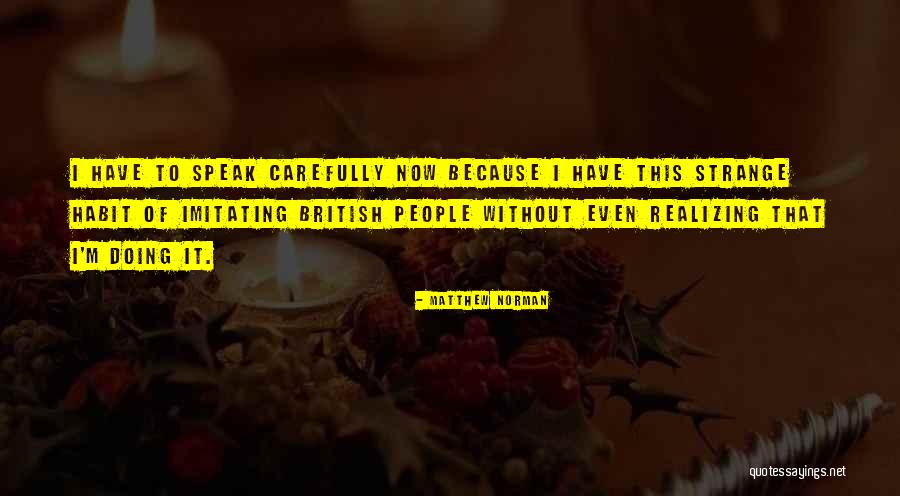 People Imitating You Quotes By Matthew Norman People Imitating You Quotes By Matthew Norman