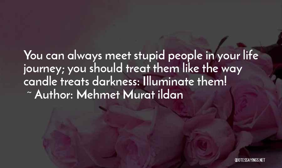 People In Your Life Quotes By Mehmet Murat Ildan