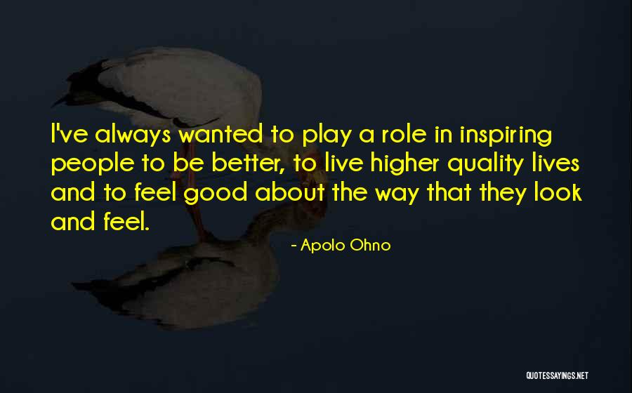 People Inspiring Others Quotes By Apolo Ohno People Inspiring Others Quotes By Apolo Ohno