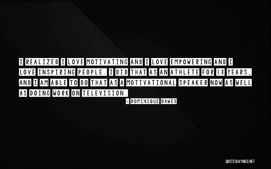 People Inspiring Others Quotes By Dominique Dawes People Inspiring Others Quotes By Dominique Dawes