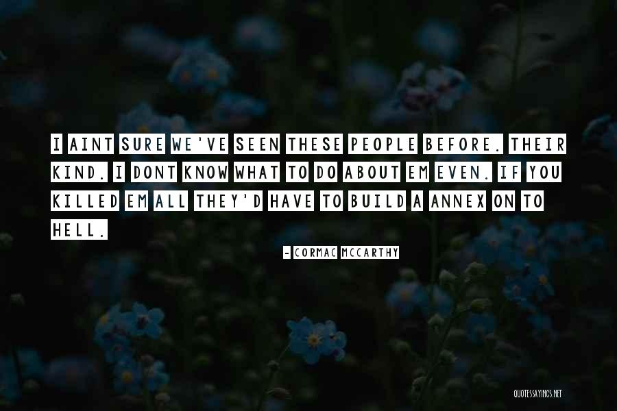 People Just Dont Get It Quotes By Cormac McCarthy People Just Dont Get It Quotes By Cormac McCarthy