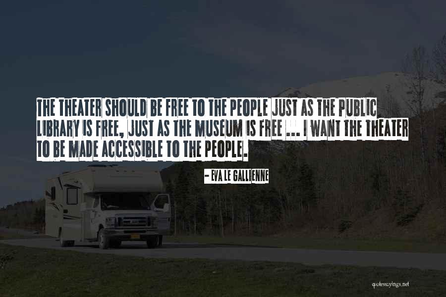 People Just Want To Be Free Quotes By Eva Le Gallienne People Just Want To Be Free Quotes By Eva Le Gallienne