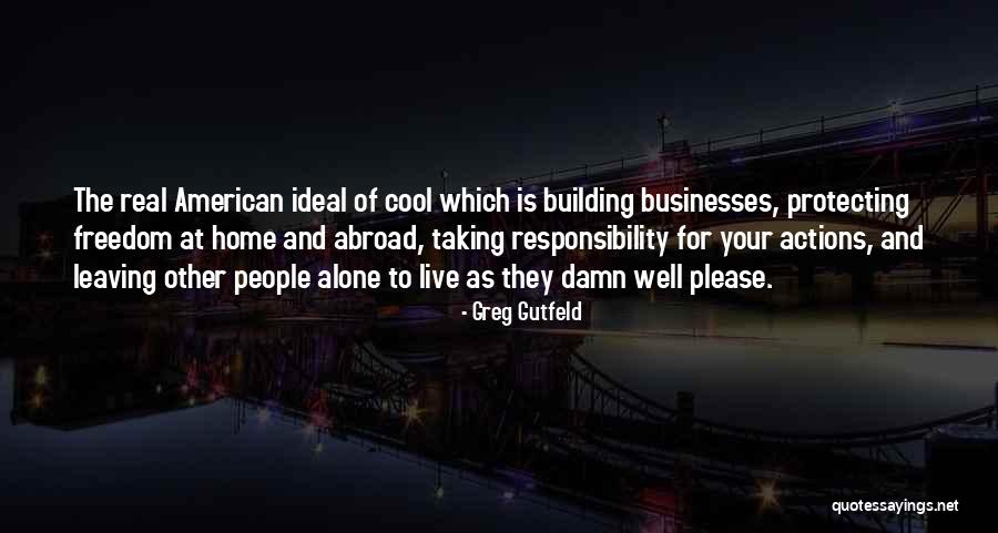 People Leaving You Alone Quotes By Greg Gutfeld People Leaving You Alone Quotes By Greg Gutfeld