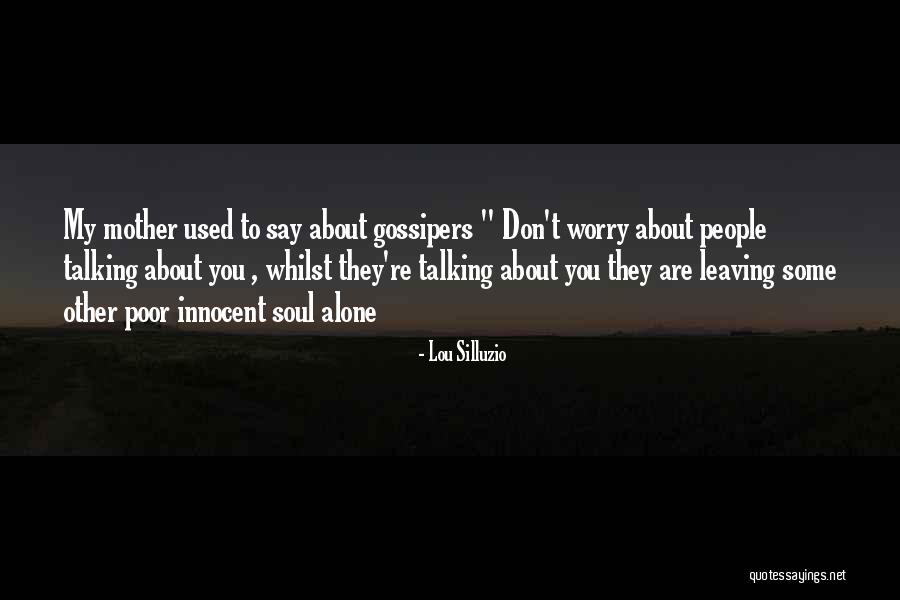 People Leaving You Alone Quotes By Lou Silluzio People Leaving You Alone Quotes By Lou Silluzio