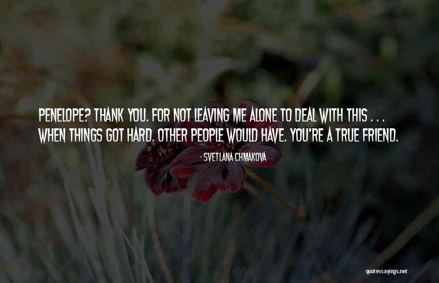 People Leaving You Alone Quotes By Svetlana Chmakova People Leaving You Alone Quotes By Svetlana Chmakova
