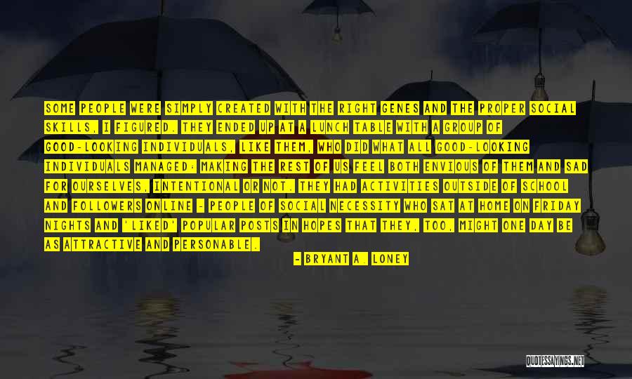 People Looking For Popularity Quotes By Bryant A. Loney People Looking For Popularity Quotes By Bryant A. Loney