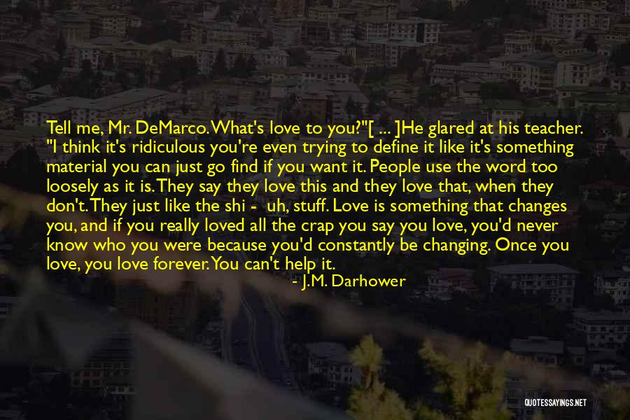 People Love Me What Can I Say Quotes By J.M. Darhower People Love Me What Can I Say Quotes By J.M. Darhower