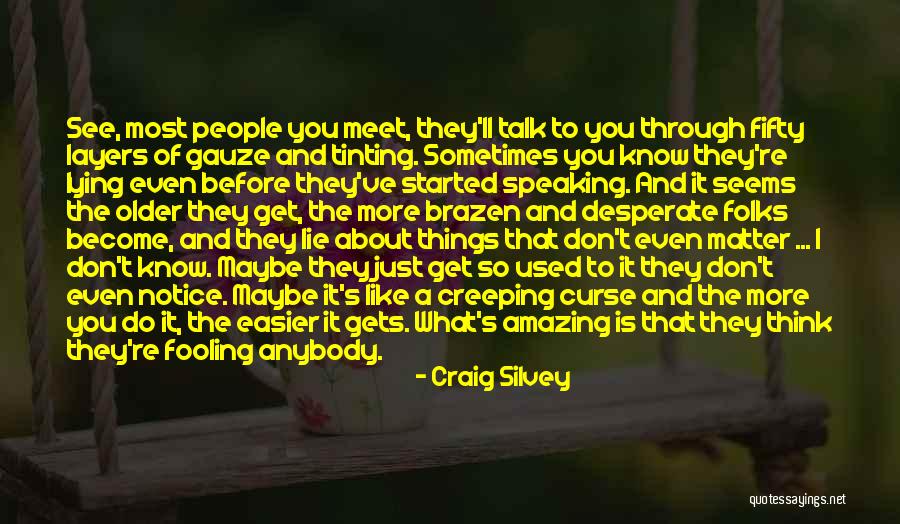 People Lying About You Quotes By Craig Silvey People Lying About You Quotes By Craig Silvey