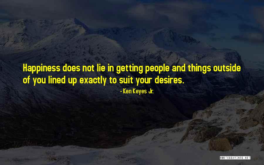 People Lying To You Quotes By Ken Keyes Jr. People Lying To You Quotes By Ken Keyes Jr.