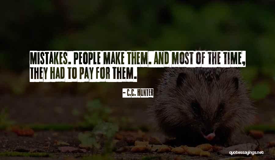 People Make Mistakes Quotes By C.C. Hunter People Make Mistakes Quotes By C.C. Hunter