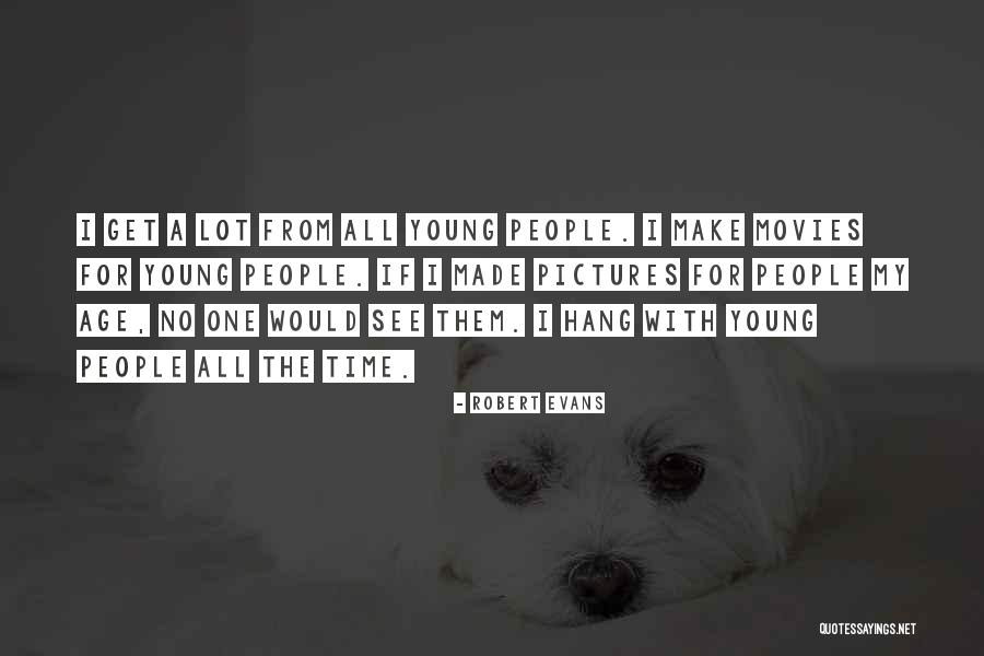 People Make Time For Quotes By Robert Evans People Make Time For Quotes By Robert Evans