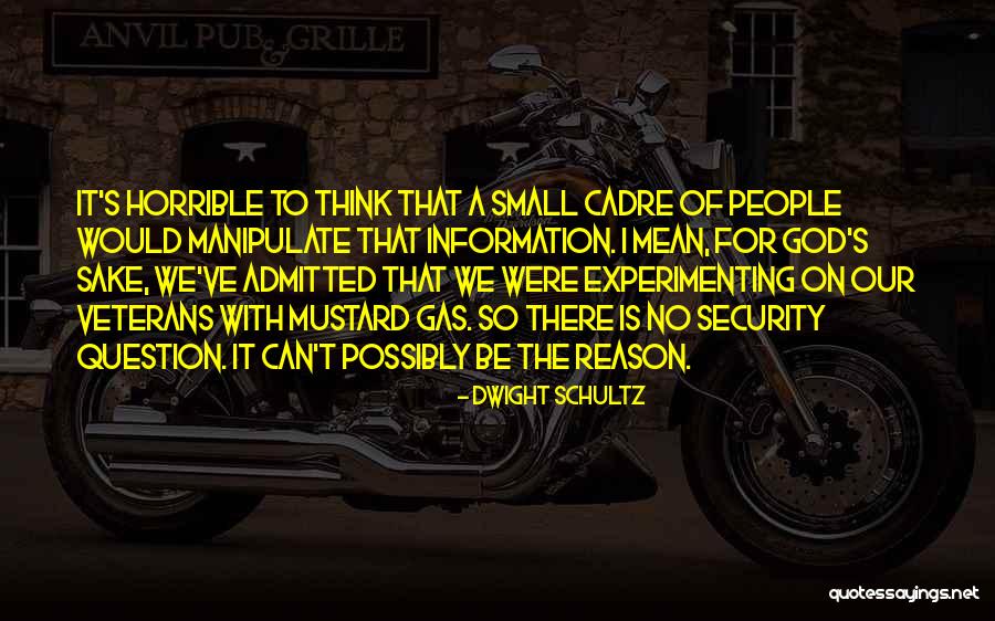 People Manipulate Quotes By Dwight Schultz People Manipulate Quotes By Dwight Schultz