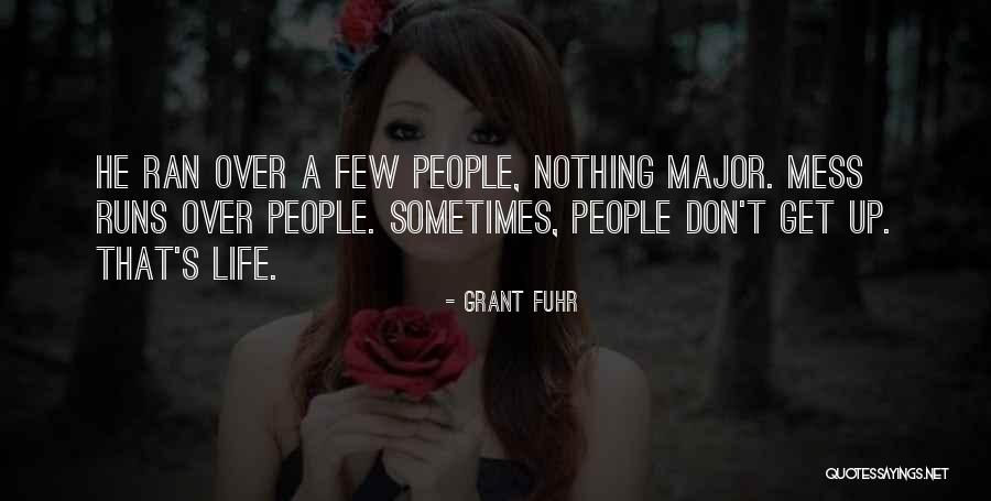 People Mess Up Quotes By Grant Fuhr People Mess Up Quotes By Grant Fuhr