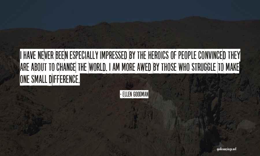 People Never Change Quotes By Ellen Goodman People Never Change Quotes By Ellen Goodman