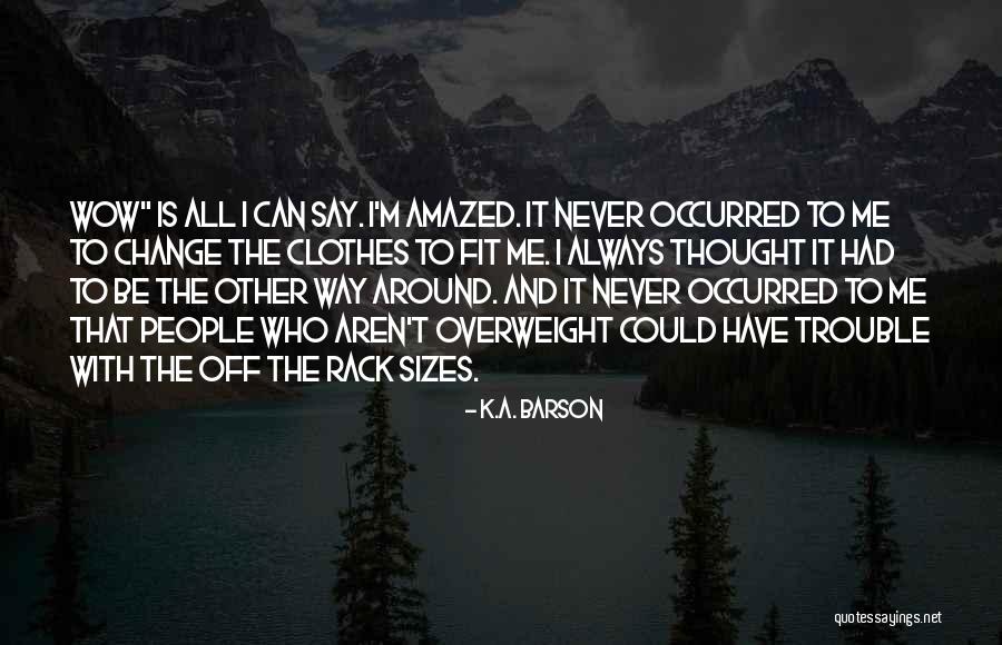 People Never Change Quotes By K.A. Barson People Never Change Quotes By K.A. Barson
