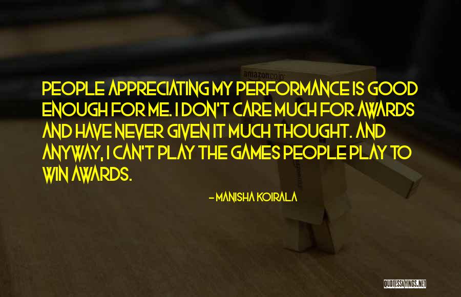 People Not Appreciating You Quotes By Manisha Koirala People Not Appreciating You Quotes By Manisha Koirala