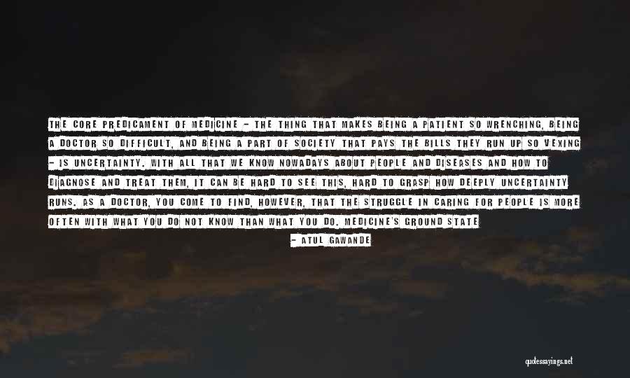 People Not Caring About You Quotes By Atul Gawande People Not Caring About You Quotes By Atul Gawande
