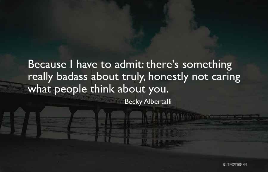 People Not Caring About You Quotes By Becky Albertalli People Not Caring About You Quotes By Becky Albertalli