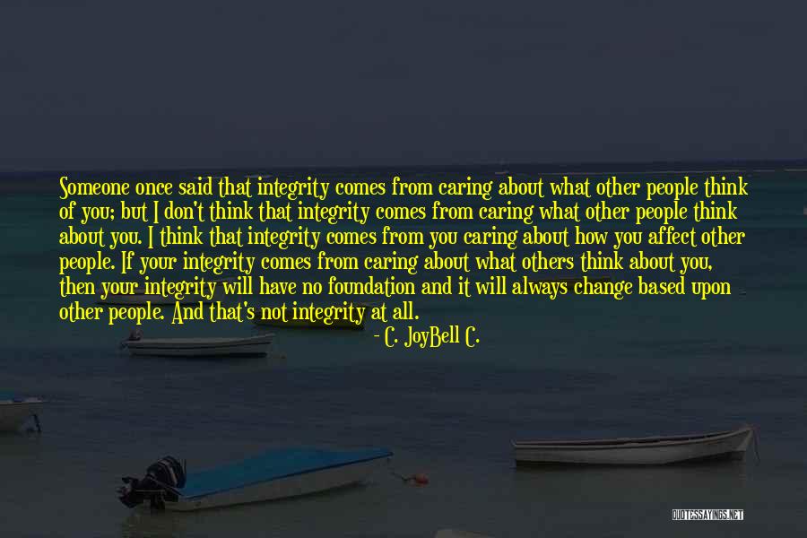 People Not Caring About You Quotes By C. JoyBell C. People Not Caring About You Quotes By C. JoyBell C.