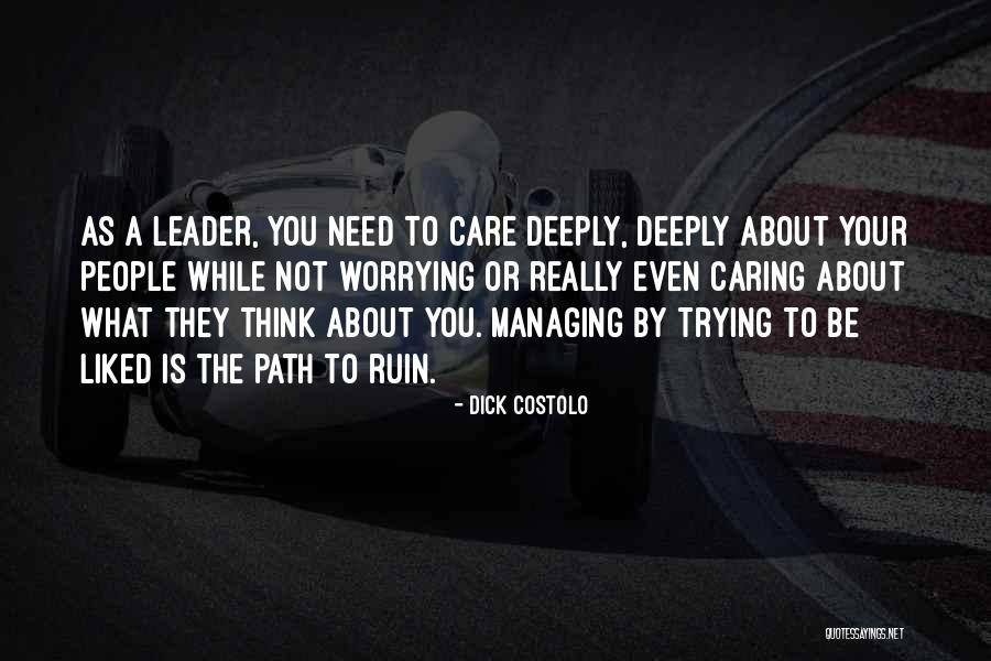 People Not Caring About You Quotes By Dick Costolo People Not Caring About You Quotes By Dick Costolo