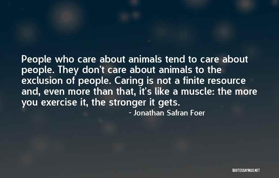 People Not Caring About You Quotes By Jonathan Safran Foer People Not Caring About You Quotes By Jonathan Safran Foer