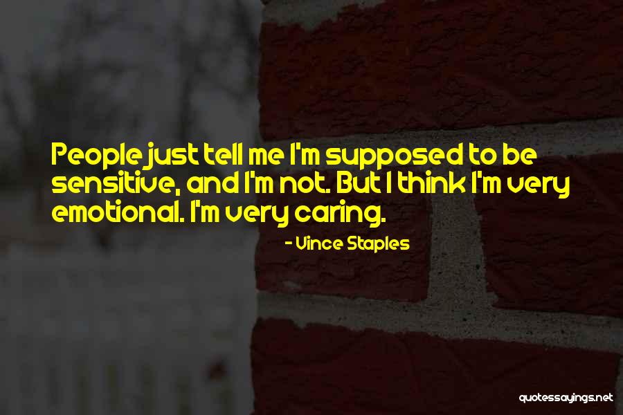 People Not Caring Quotes By Vince Staples People Not Caring Quotes By Vince Staples