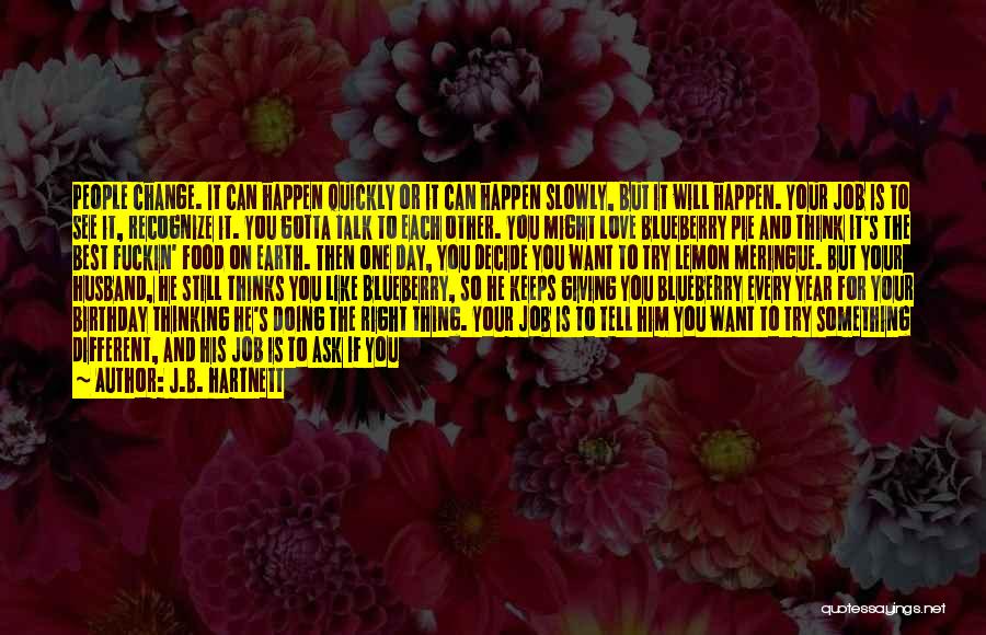 People Not Liking You Quotes By J.B. Hartnett People Not Liking You Quotes By J.B. Hartnett
