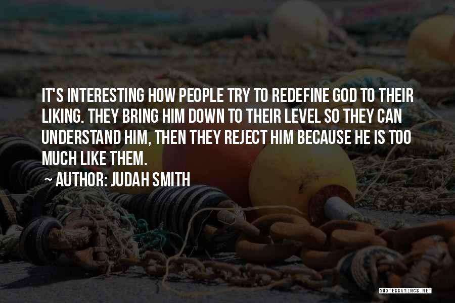 People Not Liking You Quotes By Judah Smith