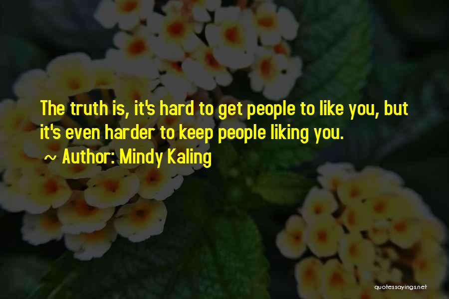 People Not Liking You Quotes By Mindy Kaling