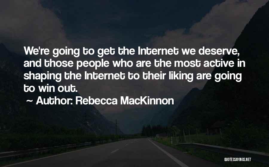 People Not Liking You Quotes By Rebecca MacKinnon