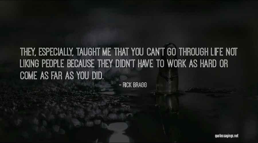 People Not Liking You Quotes By Rick Bragg People Not Liking You Quotes By Rick Bragg