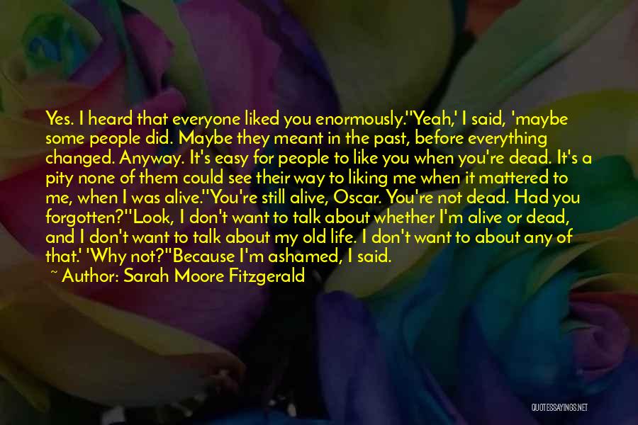 People Not Liking You Quotes By Sarah Moore Fitzgerald