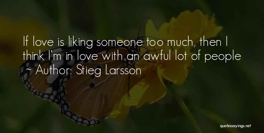 People Not Liking You Quotes By Stieg Larsson