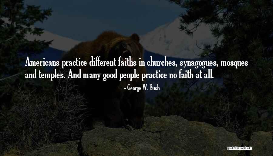 People Of Different Faiths Quotes By George W. Bush People Of Different Faiths Quotes By George W. Bush