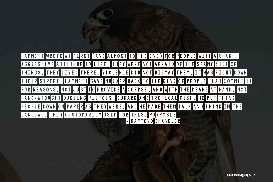 People Of Violence Quotes By Raymond Chandler People Of Violence Quotes By Raymond Chandler