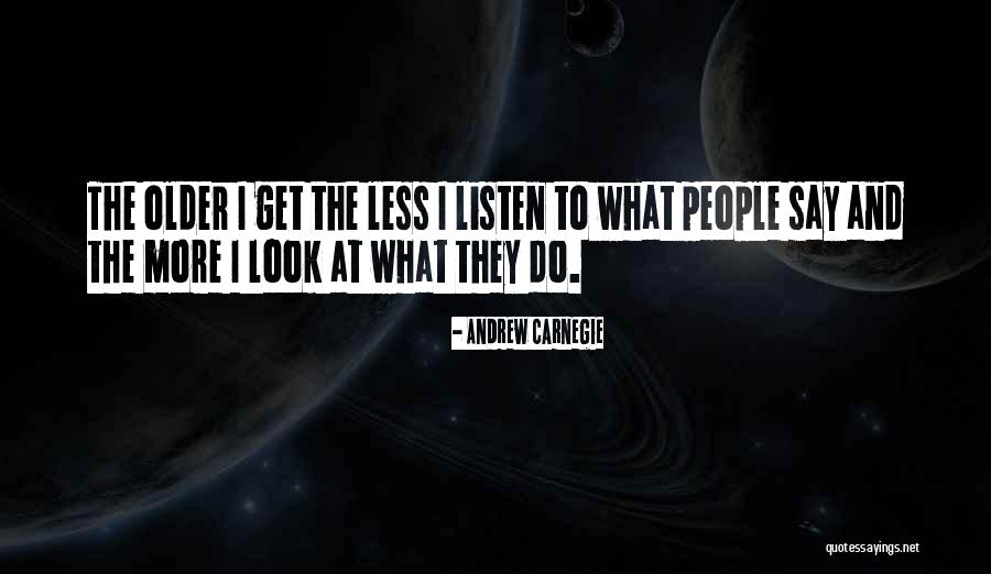 People Older Than They Look Quotes By Andrew Carnegie People Older Than They Look Quotes By Andrew Carnegie