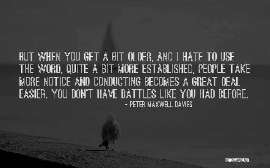People Older Than You Word Quotes By Peter Maxwell Davies People Older Than You Word Quotes By Peter Maxwell Davies