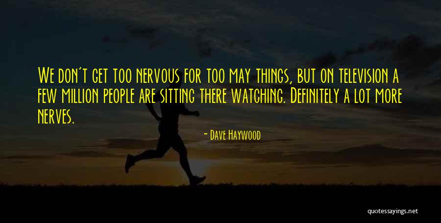 People On Nerves Quotes By Dave Haywood People On Nerves Quotes By Dave Haywood