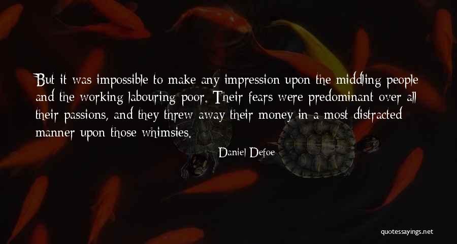 People Over Money Quotes By Daniel Defoe People Over Money Quotes By Daniel Defoe