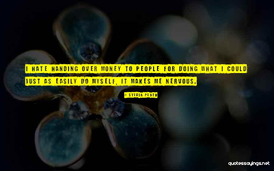 People Over Money Quotes By Sylvia Plath People Over Money Quotes By Sylvia Plath