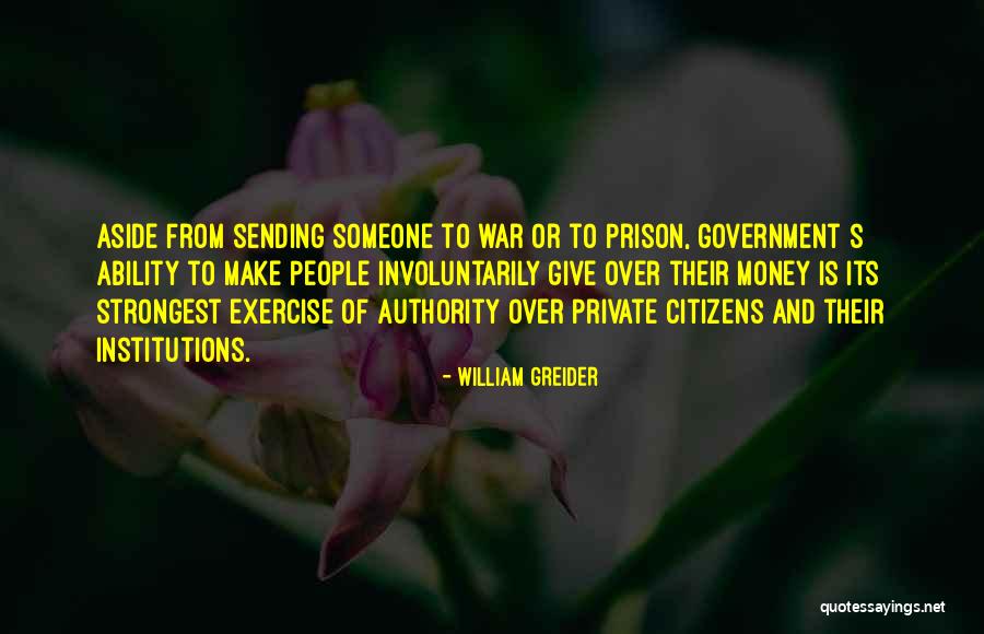 People Over Money Quotes By William Greider People Over Money Quotes By William Greider