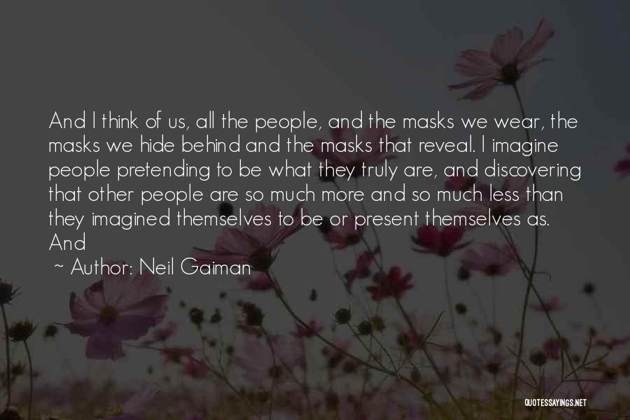 People Pretending Quotes By Neil Gaiman