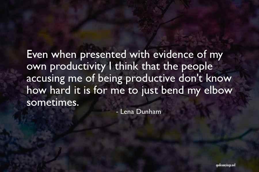 People Productivity Quotes By Lena Dunham People Productivity Quotes By Lena Dunham