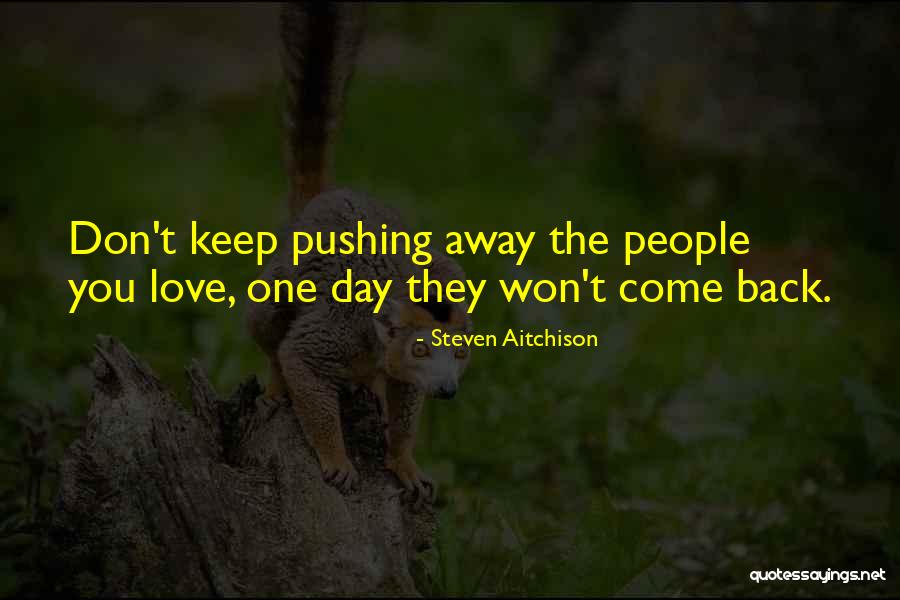 People Pushing You Away Quotes By Steven Aitchison People Pushing You Away Quotes By Steven Aitchison
