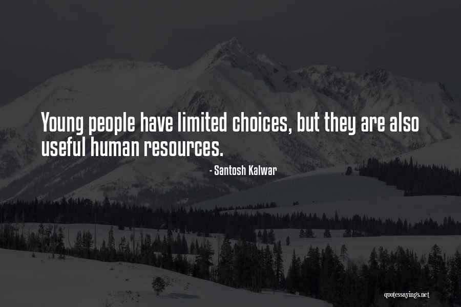 People Resources Quotes By Santosh Kalwar People Resources Quotes By Santosh Kalwar