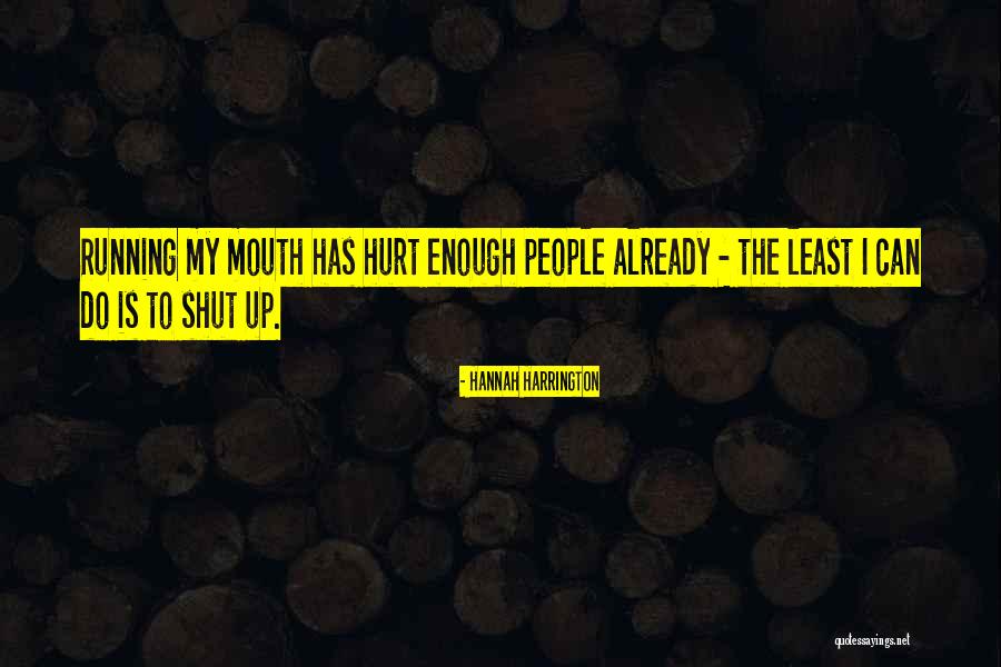 People Running Their Mouth Quotes By Hannah Harrington People Running Their Mouth Quotes By Hannah Harrington
